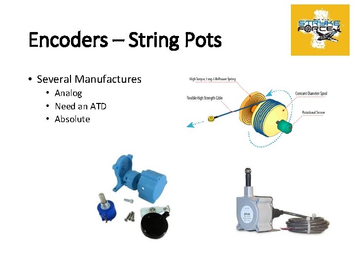 Encoders – String Pots • Several Manufactures • Analog • Need an ATD •