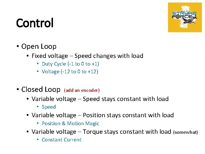 Control • Open Loop • Fixed voltage – Speed changes with load • Duty