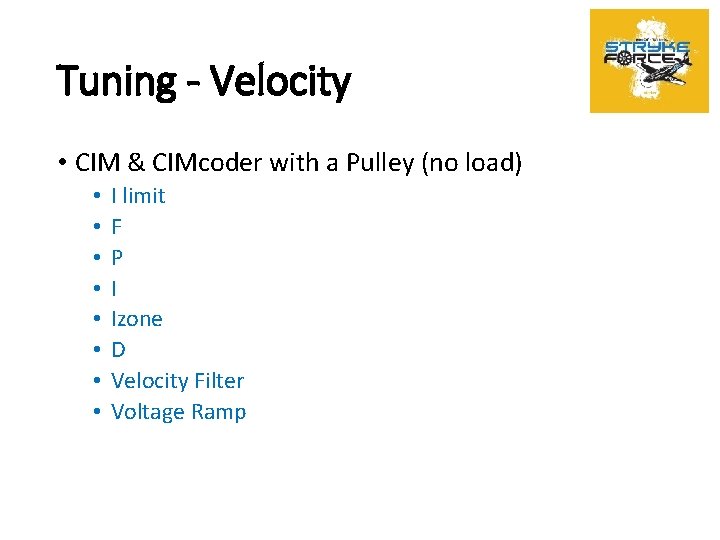 Tuning - Velocity • CIM & CIMcoder with a Pulley (no load) • •