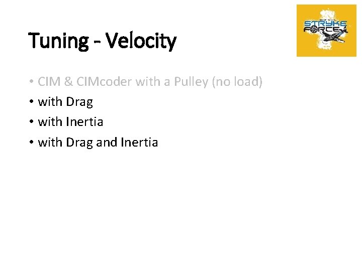 Tuning - Velocity • CIM & CIMcoder with a Pulley (no load) • with