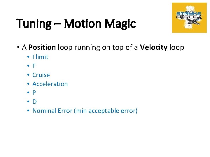 Tuning – Motion Magic • A Position loop running on top of a Velocity
