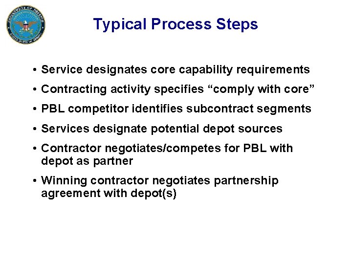 Typical Process Steps • Service designates core capability requirements • Contracting activity specifies “comply