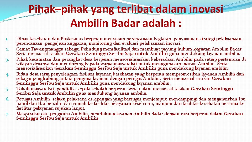 Pihak–pihak yang terlibat dalam inovasi Ambilin Badar adalah : 1. 2. 3. 4. 5.