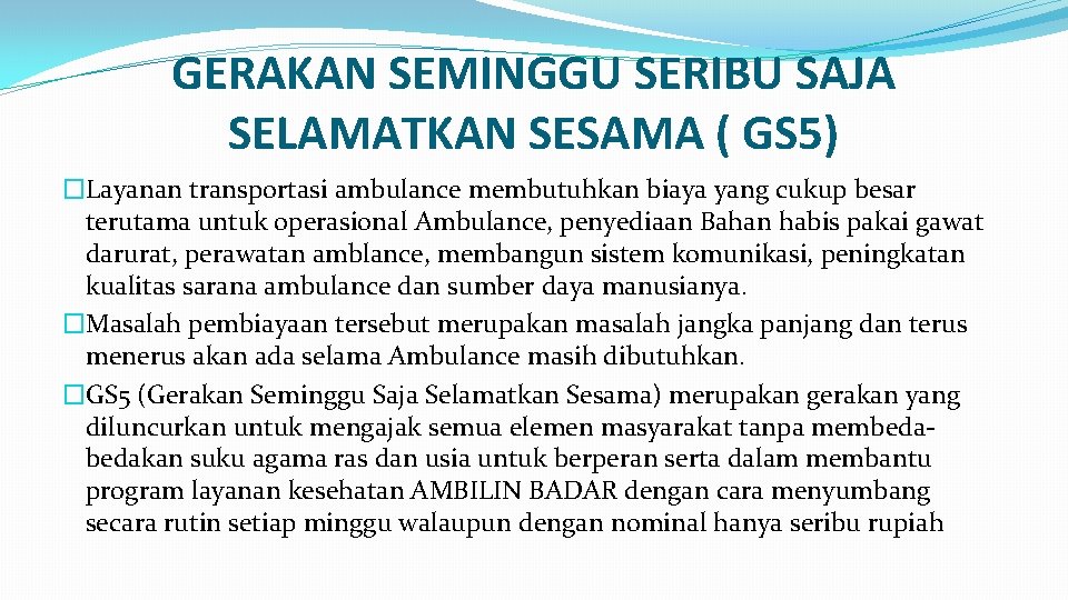 GERAKAN SEMINGGU SERIBU SAJA SELAMATKAN SESAMA ( GS 5) �Layanan transportasi ambulance membutuhkan biaya