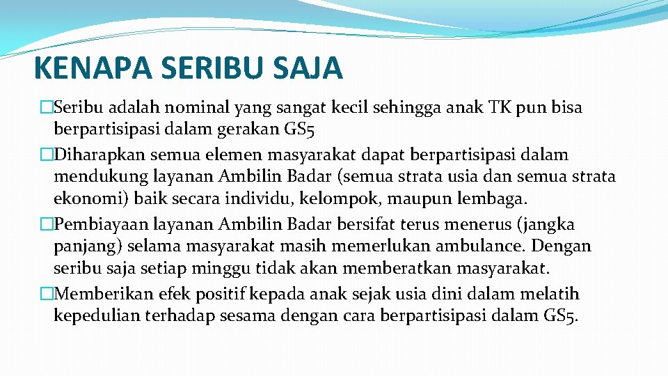 KENAPA SERIBU SAJA �Seribu adalah nominal yang sangat kecil sehingga anak TK pun bisa
