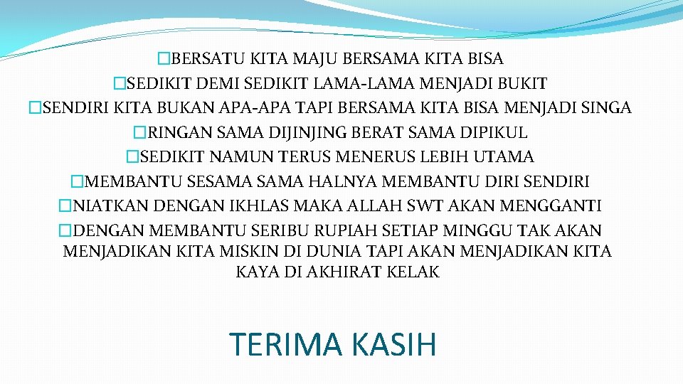 �BERSATU KITA MAJU BERSAMA KITA BISA �SEDIKIT DEMI SEDIKIT LAMA-LAMA MENJADI BUKIT �SENDIRI KITA