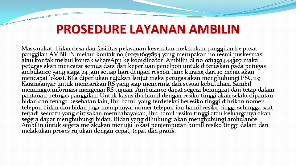 PROSEDURE LAYANAN AMBILIN Masyarakat, bidan desa dan fasilitas pelayanan kesehatan melakukan panggilan ke pusat