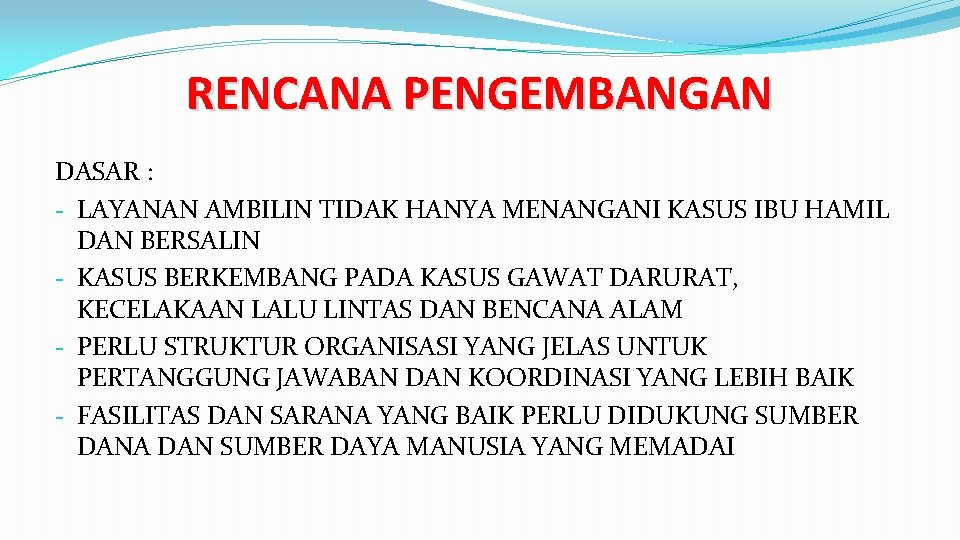 RENCANA PENGEMBANGAN DASAR : - LAYANAN AMBILIN TIDAK HANYA MENANGANI KASUS IBU HAMIL DAN