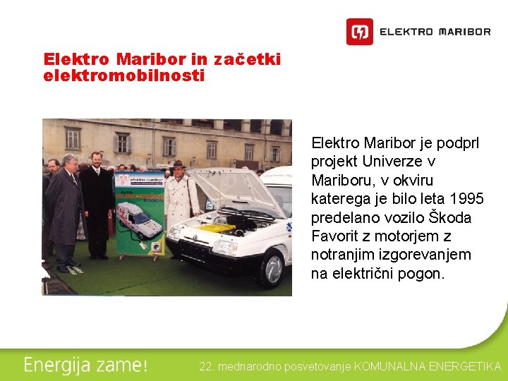 Elektro Maribor in začetki elektromobilnosti Elektro Maribor je podprl projekt Univerze v Mariboru, v