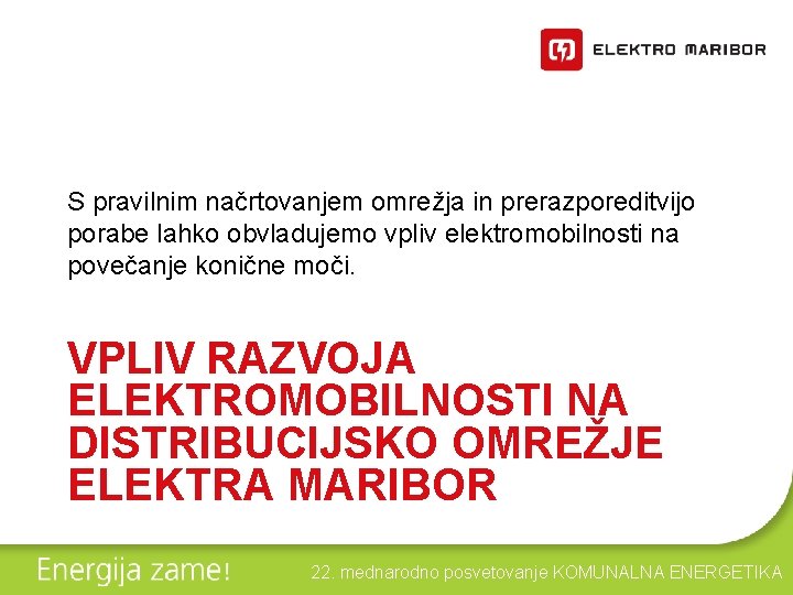 S pravilnim načrtovanjem omrežja in prerazporeditvijo porabe lahko obvladujemo vpliv elektromobilnosti na povečanje konične