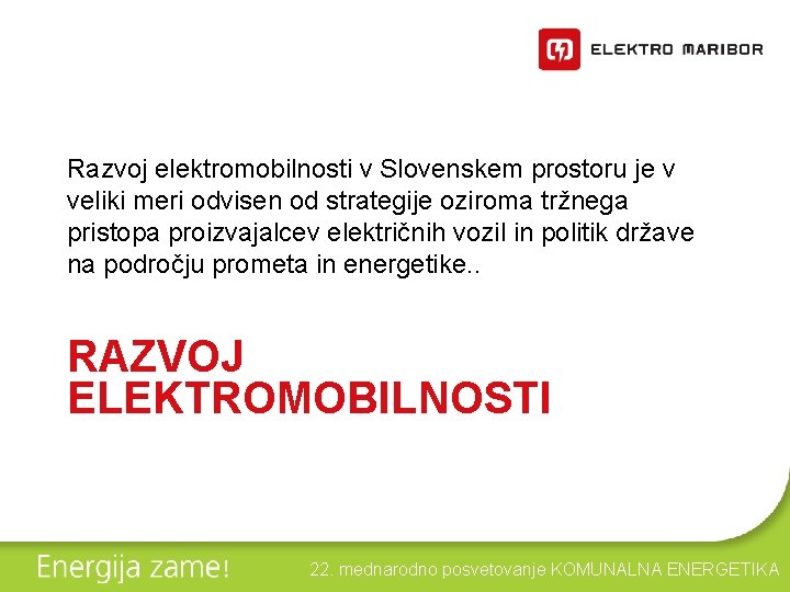 Razvoj elektromobilnosti v Slovenskem prostoru je v veliki meri odvisen od strategije oziroma tržnega