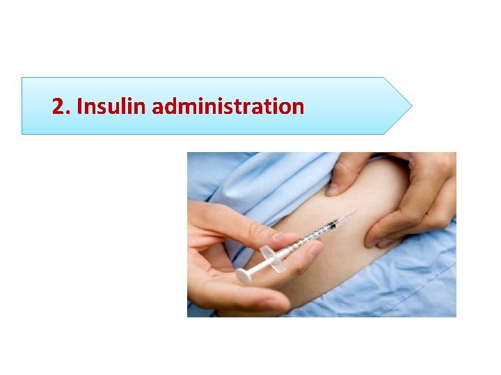 2. Insulin administration 