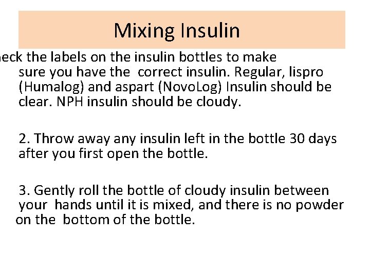 Mixing Insulin heck the labels on the insulin bottles to make sure you have