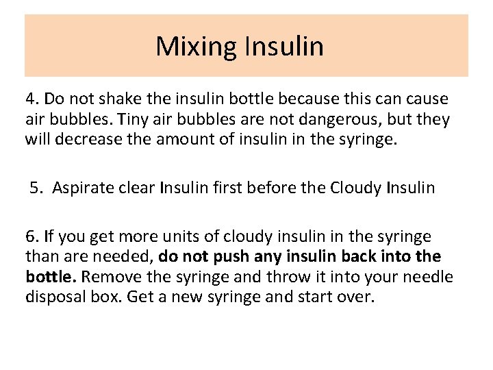 Mixing Insulin 4. Do not shake the insulin bottle because this can cause air
