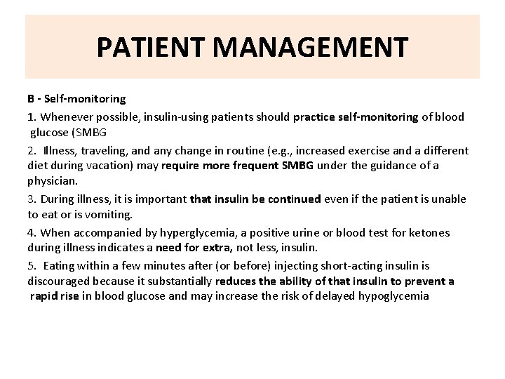 PATIENT MANAGEMENT B - Self-monitoring 1. Whenever possible, insulin-using patients should practice self-monitoring of
