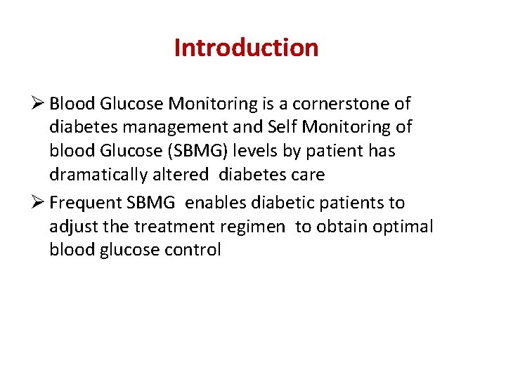 Introduction Ø Blood Glucose Monitoring is a cornerstone of diabetes management and Self Monitoring