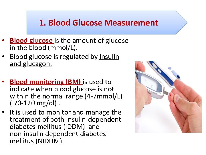 1. Blood Glucose Measurement • Blood glucose is the amount of glucose in the