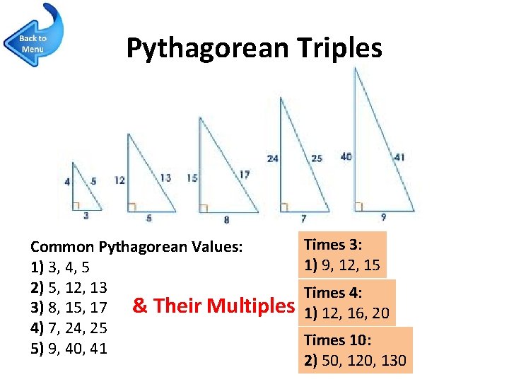Pythagorean Triples Common Pythagorean Values: 1) 3, 4, 5 2) 5, 12, 13 3)