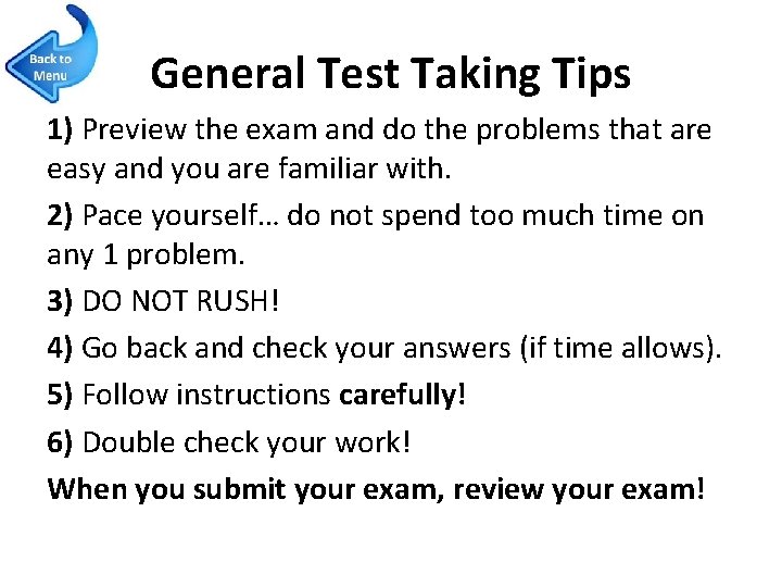 General Test Taking Tips 1) Preview the exam and do the problems that are