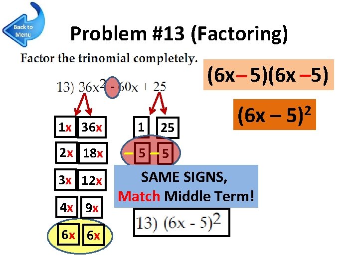 Problem #13 (Factoring) (6 x – 5) 1 x 36 x 2 x 18