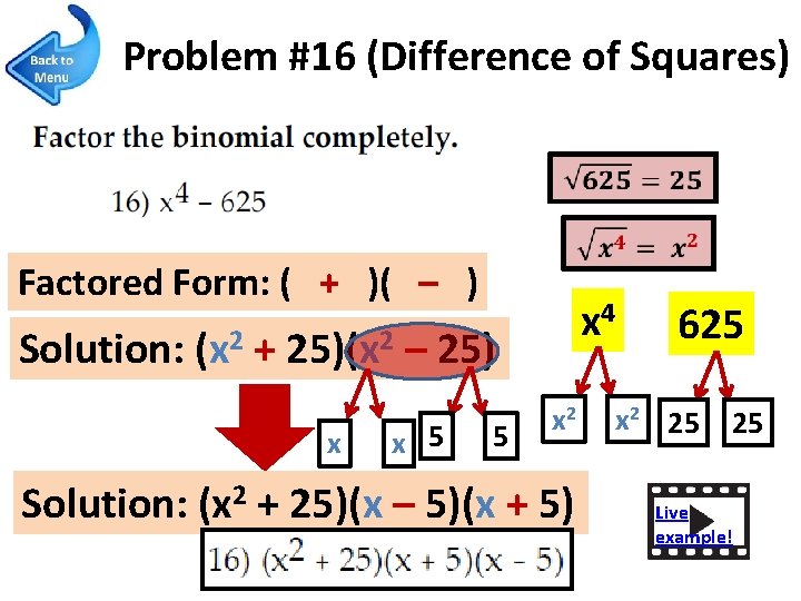 Problem #16 (Difference of Squares) Factored Form: ( + )( – ) Solution: (x