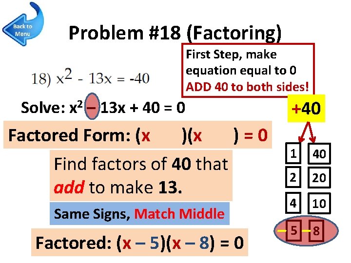 Problem #18 (Factoring) First Step, make equation equal to 0 ADD 40 to both
