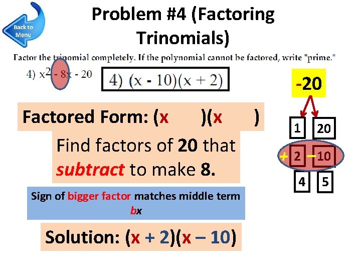 Problem #4 (Factoring Trinomials) -20 Factored Form: (x ) 1 20 Find factors of