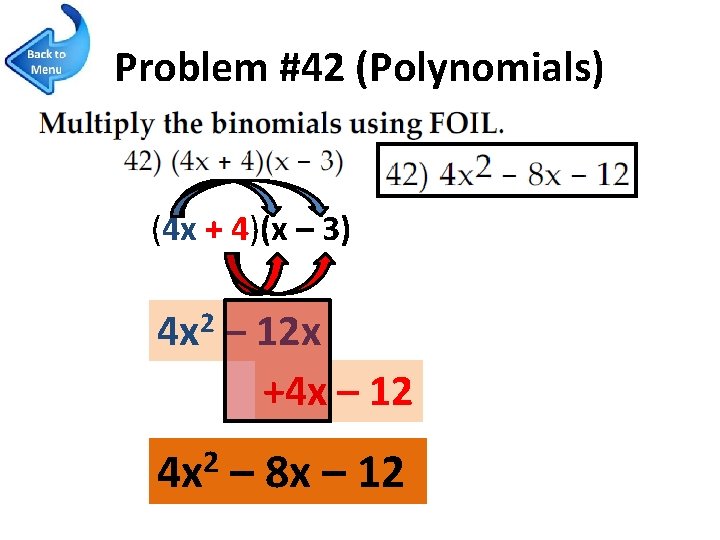 Problem #42 (Polynomials) (4 x + 4)(x – 3) 2 4 x – 12