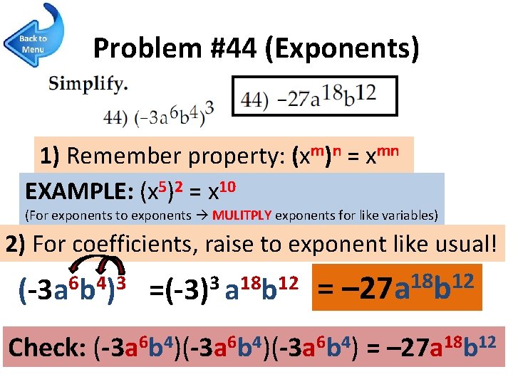 Problem #44 (Exponents) 1) Remember property: (xm)n = xmn EXAMPLE: (x 5)2 = x