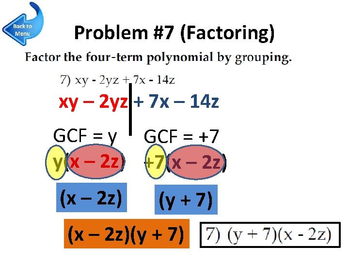 Problem #7 (Factoring) xy – 2 yz + 7 x – 14 z GCF