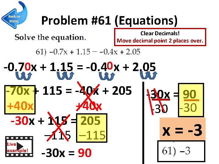 Problem #61 (Equations) Clear Decimals! Move decimal point 2 places over. -0. 70 x