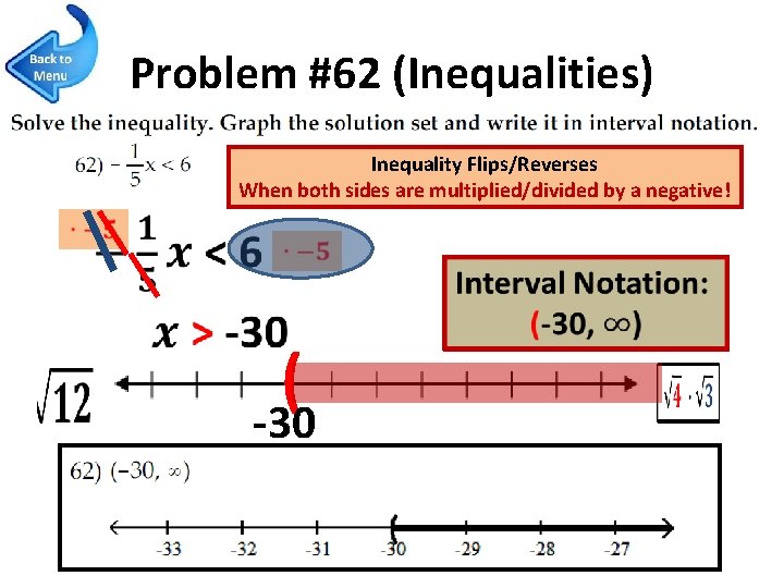 Problem #62 (Inequalities) Inequality Flips/Reverses When both sides are multiplied/divided by a negative! (