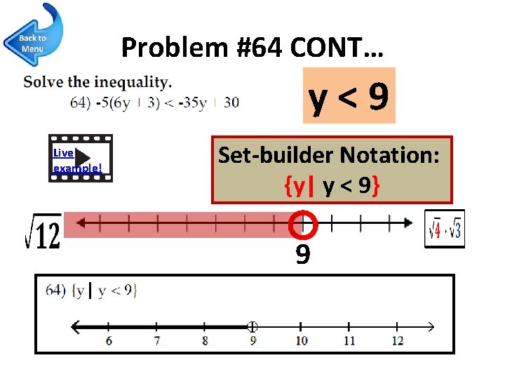 Problem #64 CONT… y<9 Live example! Set-builder Notation: {y| y < 9} 9 