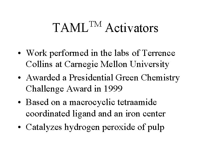 TAML TM Activators • Work performed in the labs of Terrence Collins at Carnegie