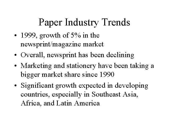 Paper Industry Trends • 1999, growth of 5% in the newsprint/magazine market • Overall,