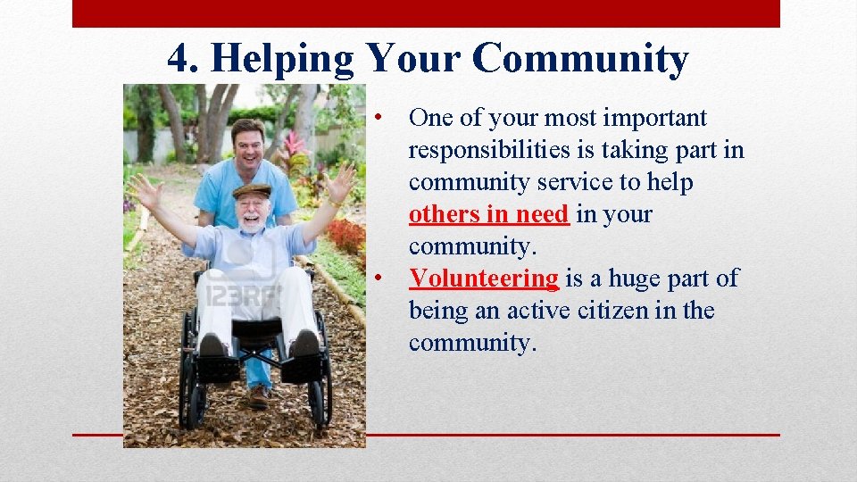 4. Helping Your Community • • One of your most important responsibilities is taking