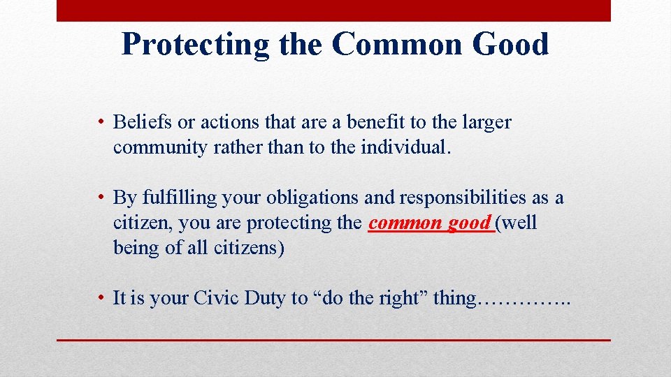 Protecting the Common Good • Beliefs or actions that are a benefit to the