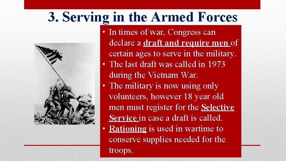 3. Serving in the Armed Forces • In times of war, Congress can declare