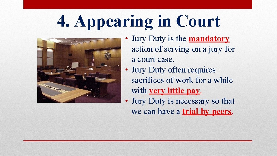 4. Appearing in Court • Jury Duty is the mandatory action of serving on