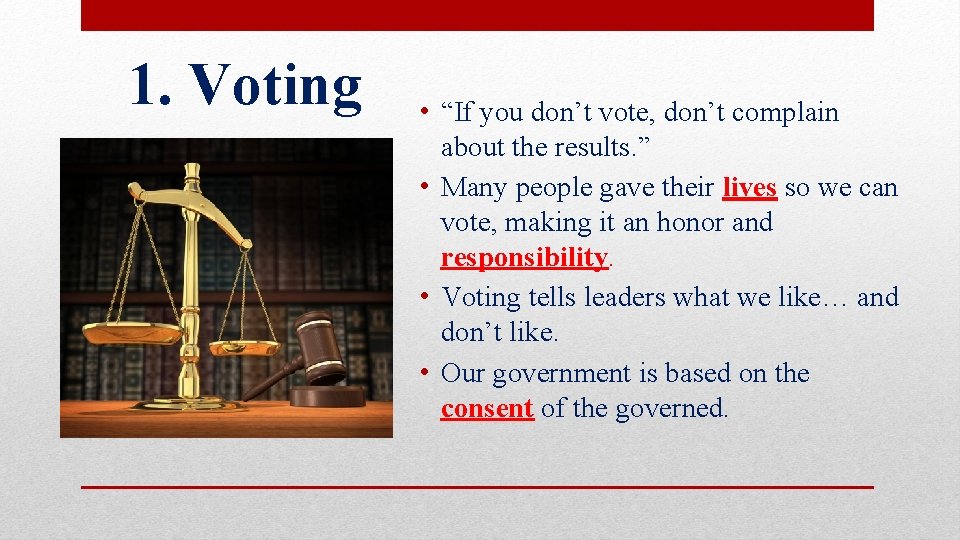 1. Voting • “If you don’t vote, don’t complain about the results. ” •