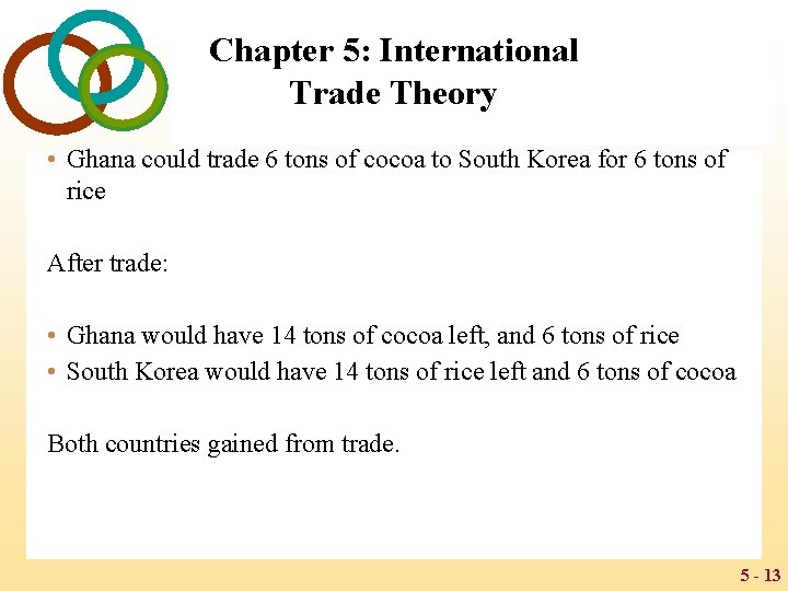 Chapter 5: International Trade Theory • Ghana could trade 6 tons of cocoa to