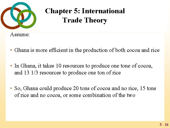 Chapter 5: International Trade Theory Assume: • Ghana is more efficient in the production