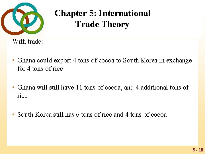 Chapter 5: International Trade Theory With trade: • Ghana could export 4 tons of