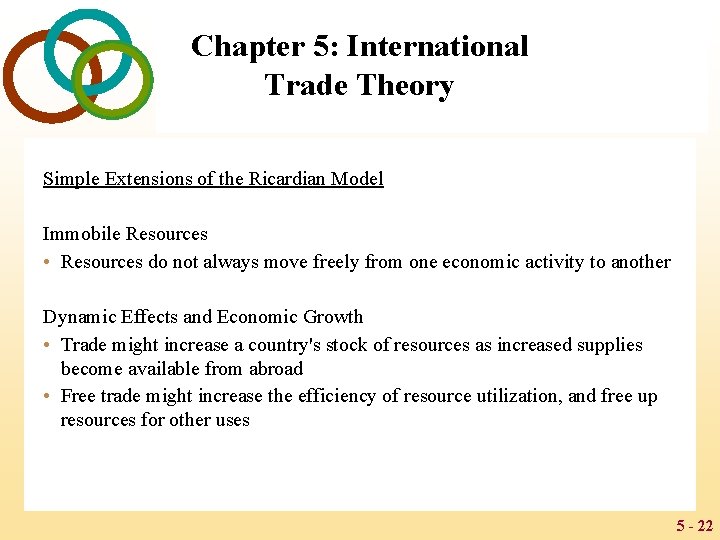 Chapter 5: International Trade Theory Simple Extensions of the Ricardian Model Immobile Resources •