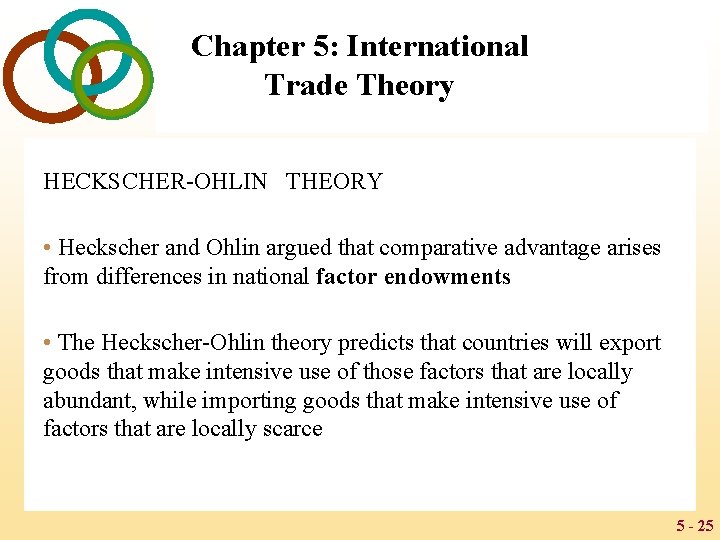 Chapter 5: International Trade Theory HECKSCHER-OHLIN THEORY • Heckscher and Ohlin argued that comparative