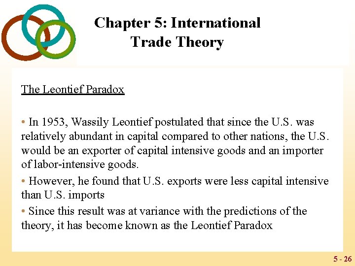 Chapter 5: International Trade Theory The Leontief Paradox • In 1953, Wassily Leontief postulated