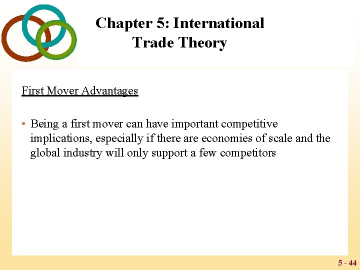Chapter 5: International Trade Theory First Mover Advantages • Being a first mover can