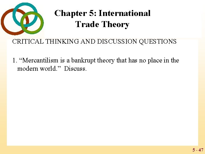 Chapter 5: International Trade Theory CRITICAL THINKING AND DISCUSSION QUESTIONS 1. “Mercantilism is a