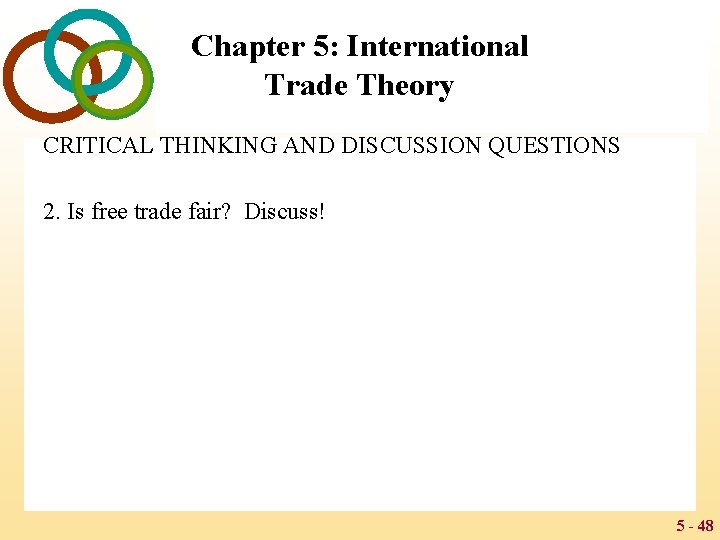 Chapter 5: International Trade Theory CRITICAL THINKING AND DISCUSSION QUESTIONS 2. Is free trade