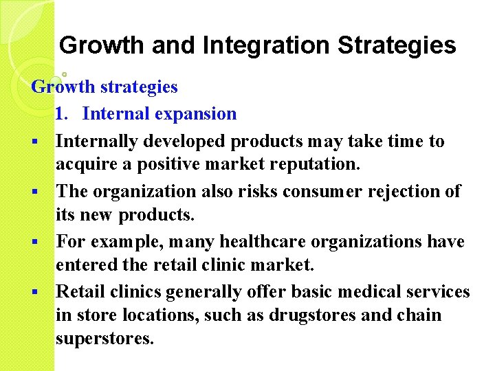 Growth and Integration Strategies Growth strategies 1. Internal expansion § Internally developed products may